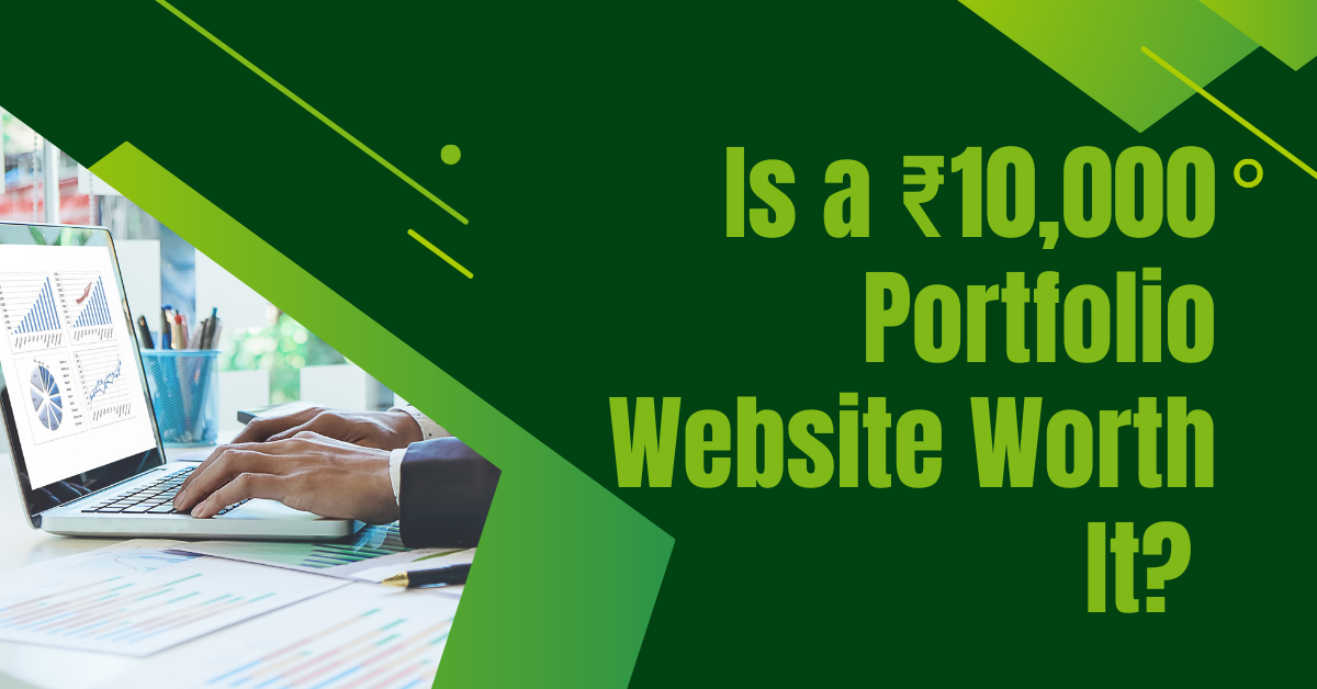 Is a ₹10,000 Portfolio Website Worth It? Here’s What You Get