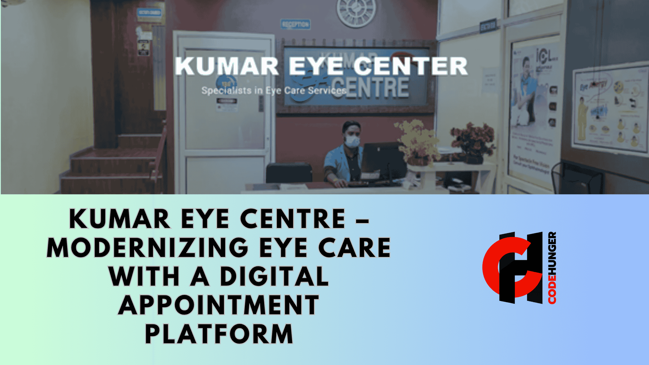 Case Study: Kumar Eye Centre – Modernizing Eye Care with a Digital Appointment Platform