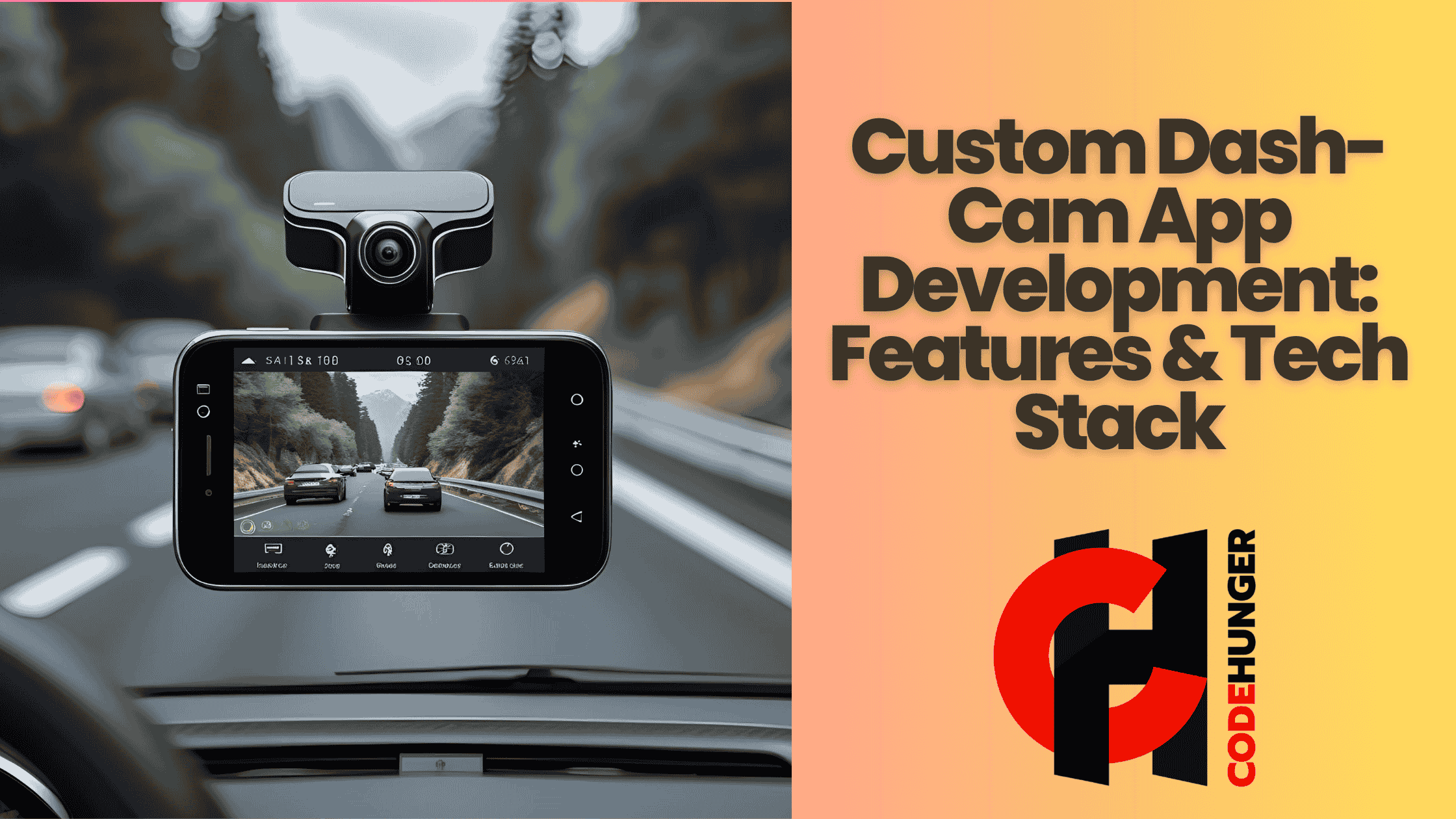 Custom Dash-Cam App Development: Features & Tech Stack